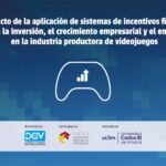 Impacto de la aplicación de sistemas de incentivos fiscales para la inversión, el crecimiento empresarial y el empleo en la industria productora de videojuegos